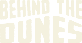 Behind the Dunes